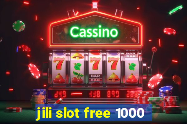 jili slot free 1000