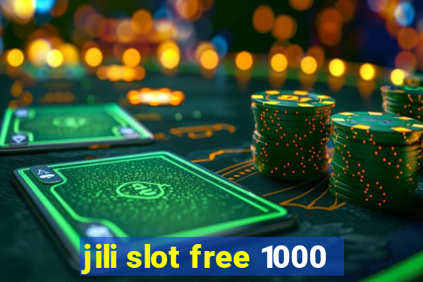 jili slot free 1000