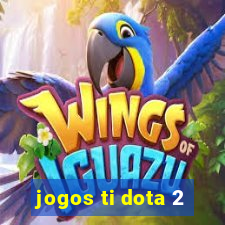 jogos ti dota 2