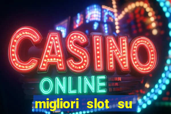 migliori slot su william hill