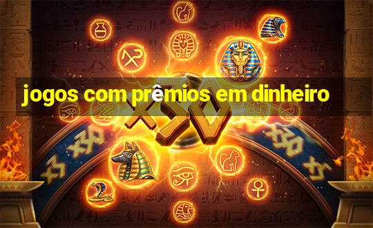 jogos com prêmios em dinheiro