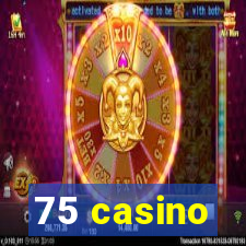 75 casino