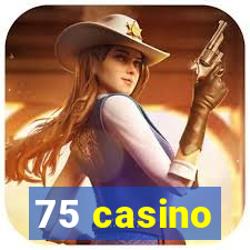 75 casino