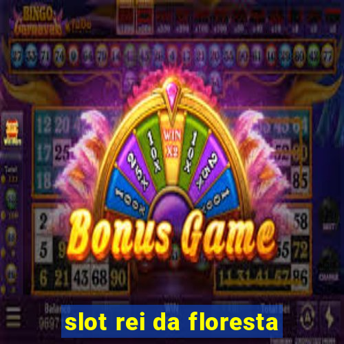 slot rei da floresta