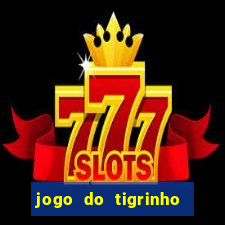 jogo do tigrinho baixar gratis