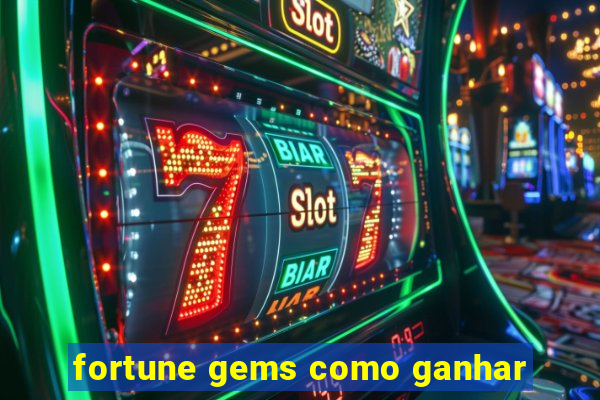 fortune gems como ganhar