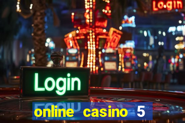 online casino 5 dollar min deposit