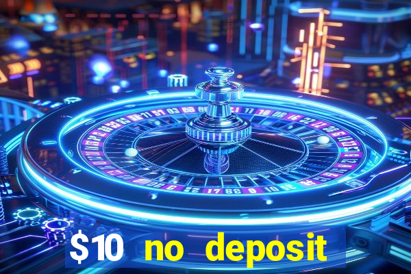 $10 no deposit mobile casino 2017