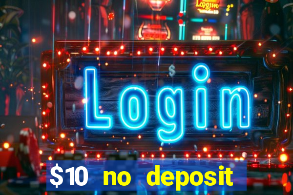 $10 no deposit mobile casino 2017