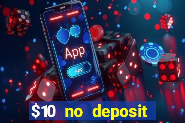 $10 no deposit mobile casino 2017