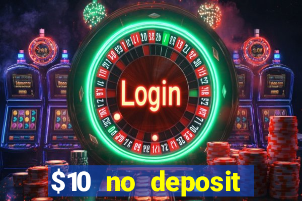 $10 no deposit mobile casino 2017