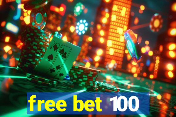 free bet 100