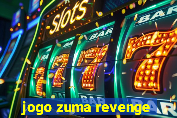 jogo zuma revenge