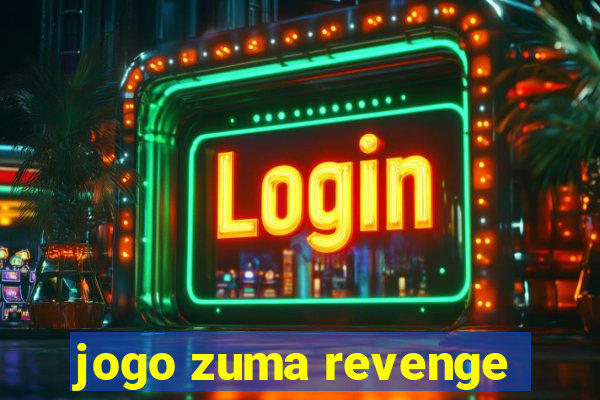 jogo zuma revenge