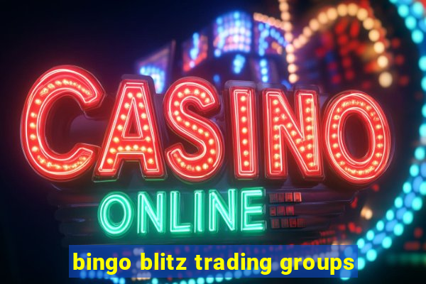 bingo blitz trading groups