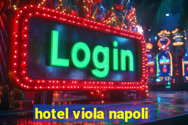 hotel viola napoli