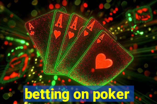 betting on poker