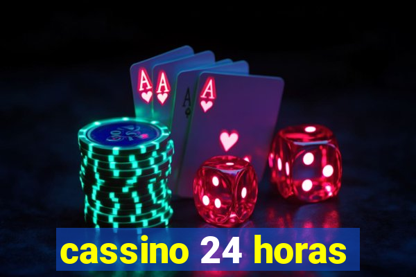 cassino 24 horas