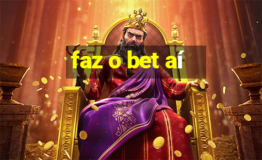 faz o bet aí