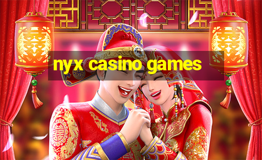 nyx casino games