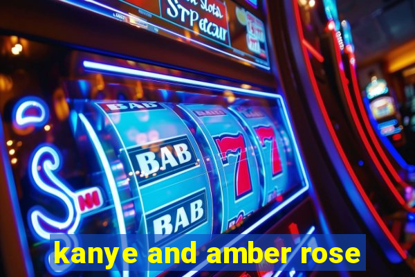 kanye and amber rose