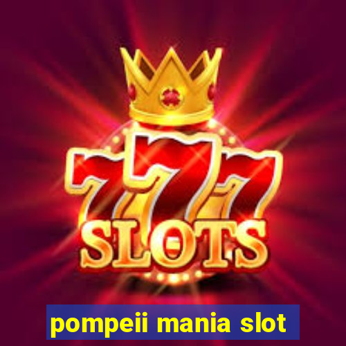 pompeii mania slot