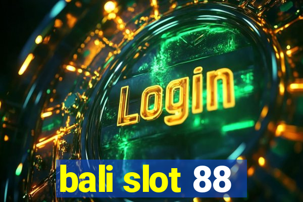 bali slot 88