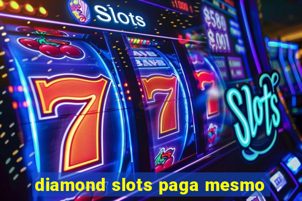 diamond slots paga mesmo