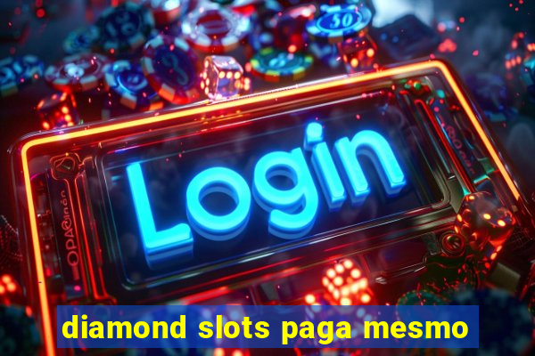 diamond slots paga mesmo