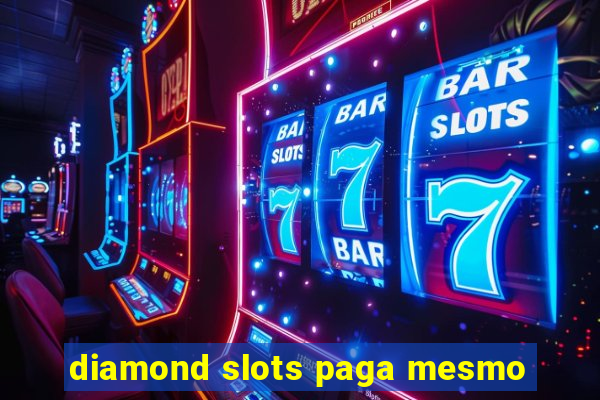 diamond slots paga mesmo