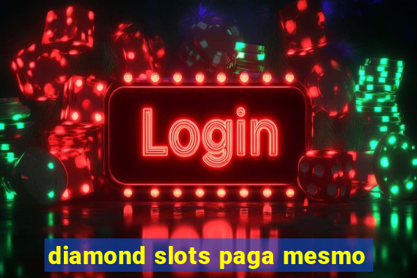 diamond slots paga mesmo