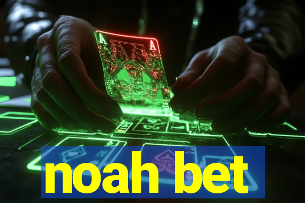 noah bet