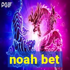 noah bet