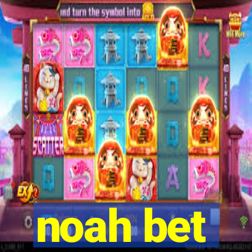 noah bet