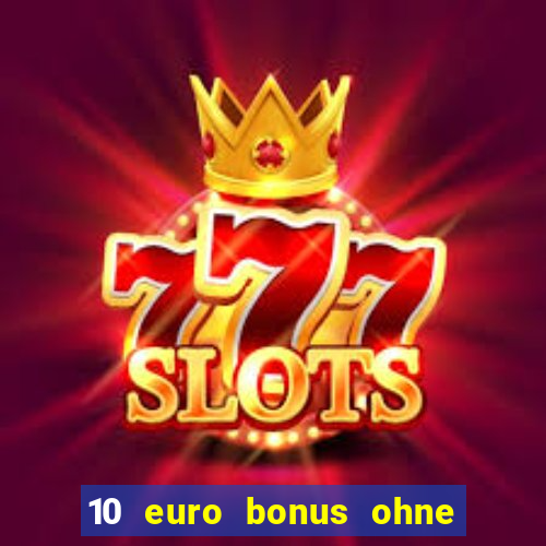 10 euro bonus ohne einzahlung casino 2022