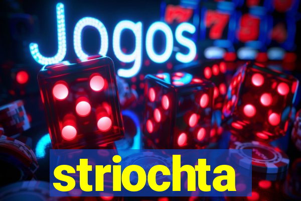 striochta