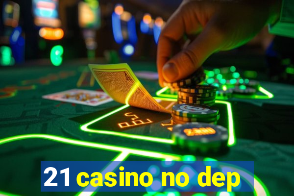 21 casino no dep