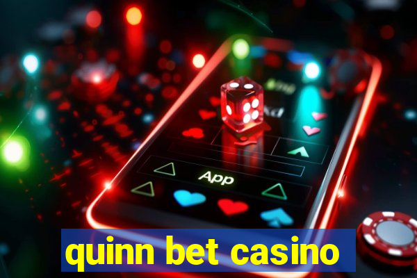 quinn bet casino