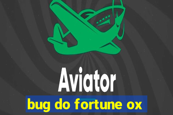 bug do fortune ox