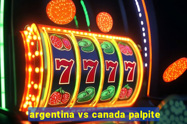 argentina vs canada palpite