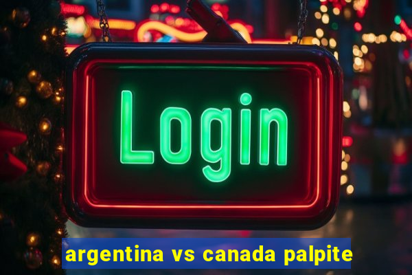 argentina vs canada palpite