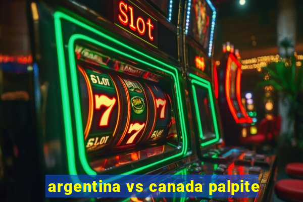 argentina vs canada palpite