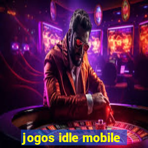 jogos idle mobile