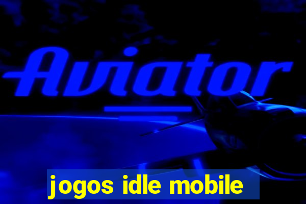 jogos idle mobile