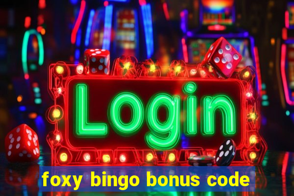 foxy bingo bonus code