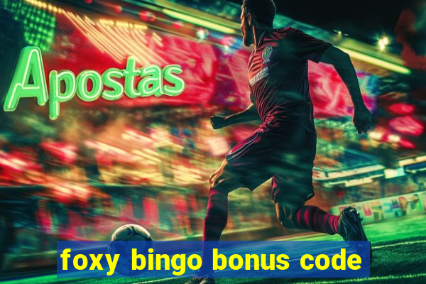 foxy bingo bonus code