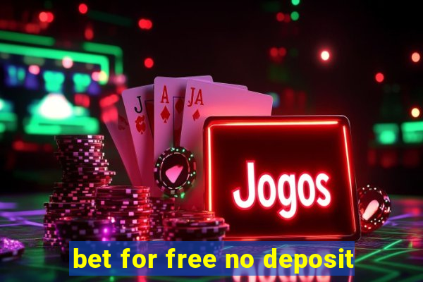 bet for free no deposit