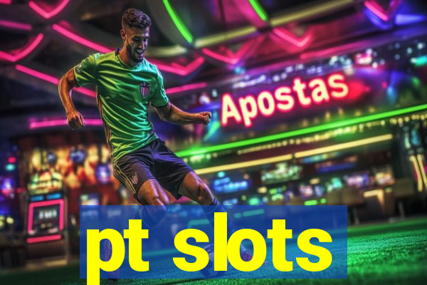 pt slots