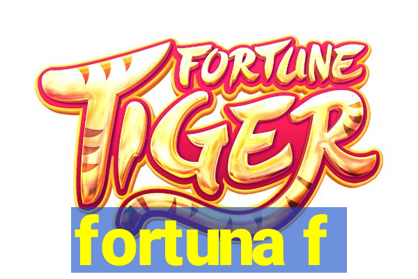 fortuna f