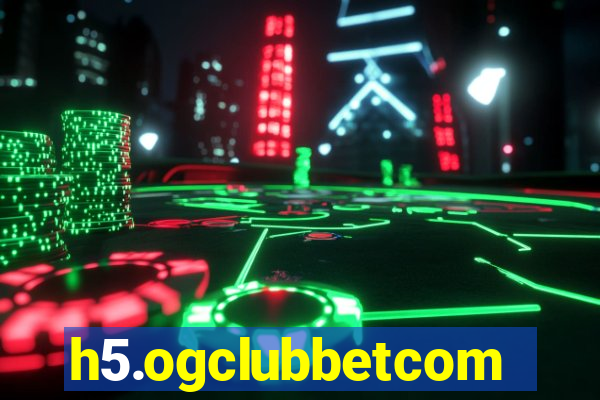 h5.ogclubbetcom